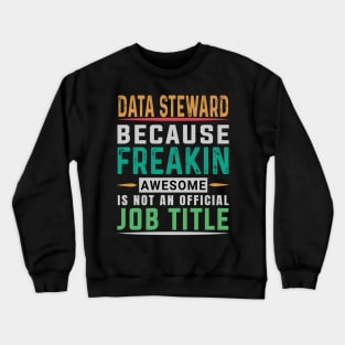 Data Steward T Shirt - Freaking Awesome Job Gift Crewneck Sweatshirt